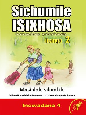 cover image of Sichumile Isixhosa Grade 2 Reader Level 4